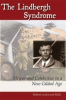 The Lindbergh Syndrome: Heroes And Celebrities in a New Gilded Age артикул 6624d.