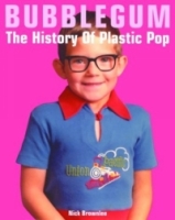 Bubblegum: The History of Plastic Pop артикул 6627d.