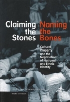 Claiming the Stones/Naming the Bones: Cultural Property and the Negotiation of National and Ethnic Identity (Issues & Debates) артикул 6651d.