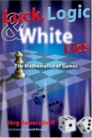 Luck, Logic, and White Lies: The Mathematics of Games артикул 6659d.